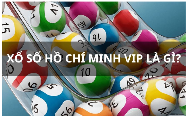 Xổ số Hồ Chí Minh Vip nghĩa là thế nào?